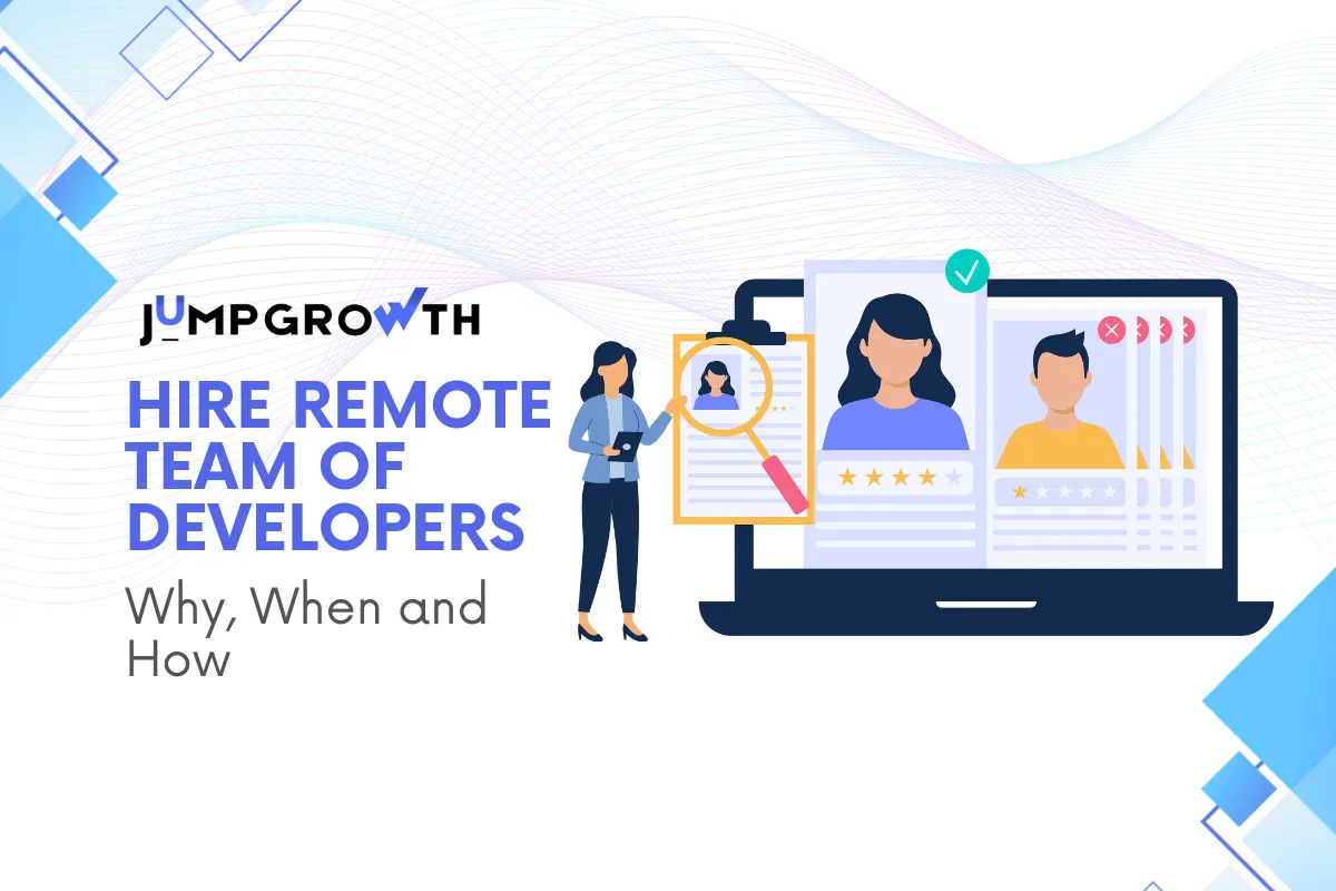 Hire Remote Team of Developers: Why, When and How