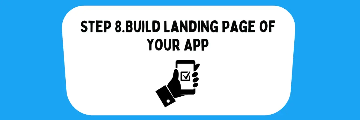8th step is to Build a Landing Page for your Application