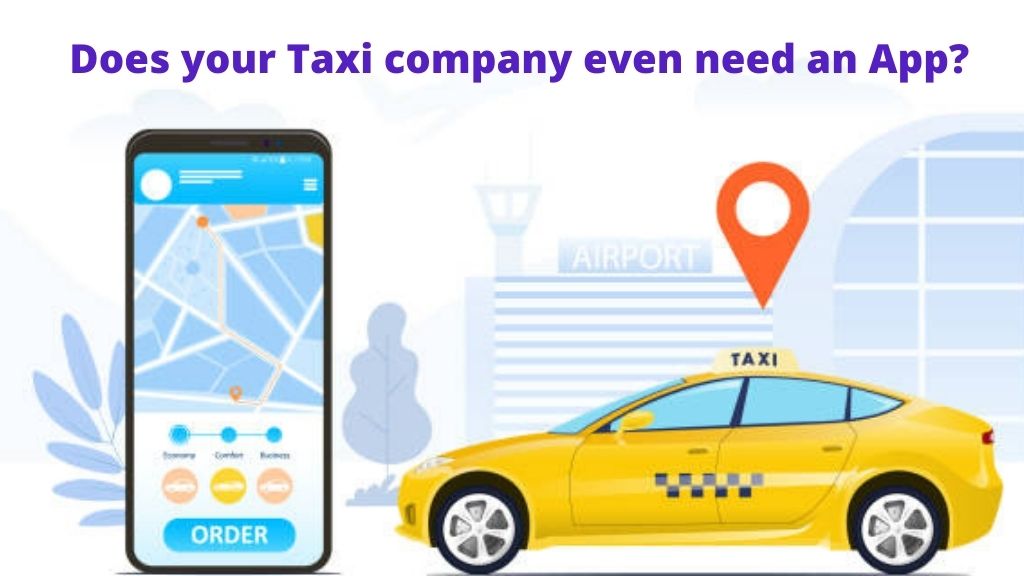 Does your Taxi company even need an App?