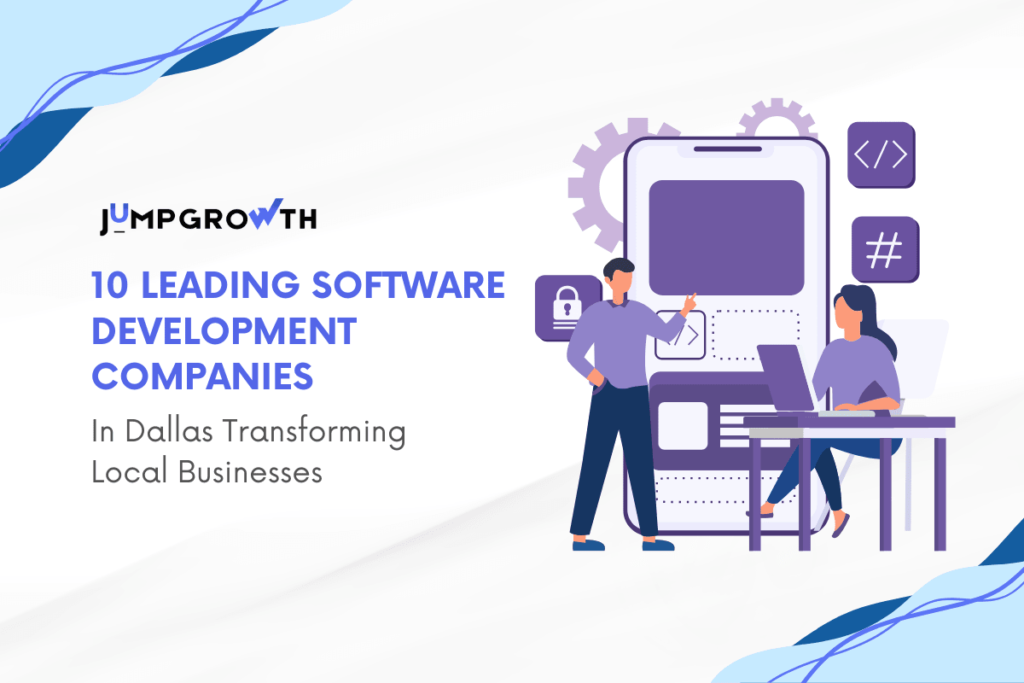 10 Leading Software Development Companies in Dallas Transforming Local Businesses