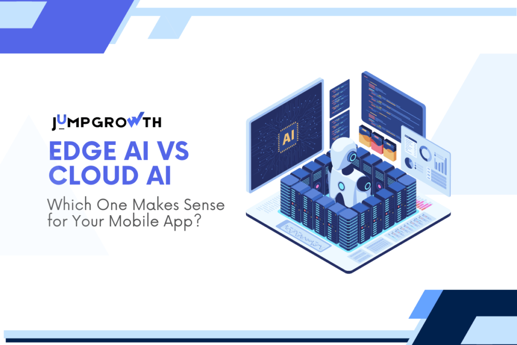 Edge AI vs Cloud AI: Which One Makes Sense for Your Mobile App?