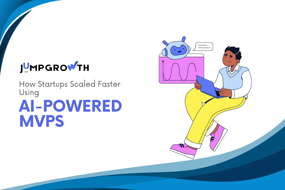 How Startups Scaled Faster Using AI-Powered MVPs