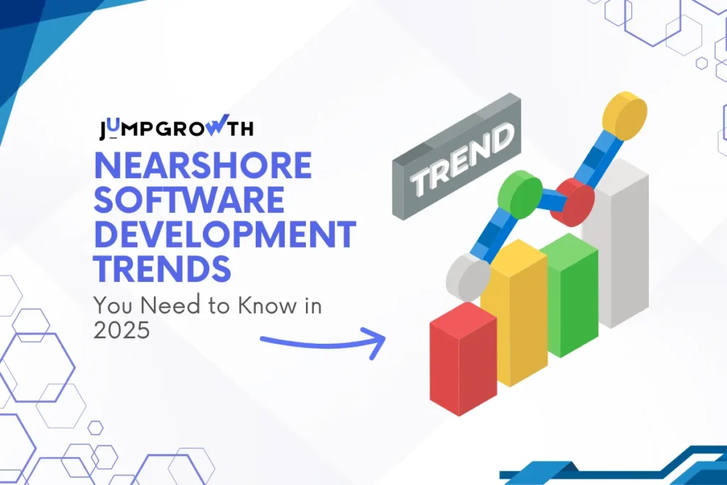 Nearshore Software Development Trends You Need to Know in 2025