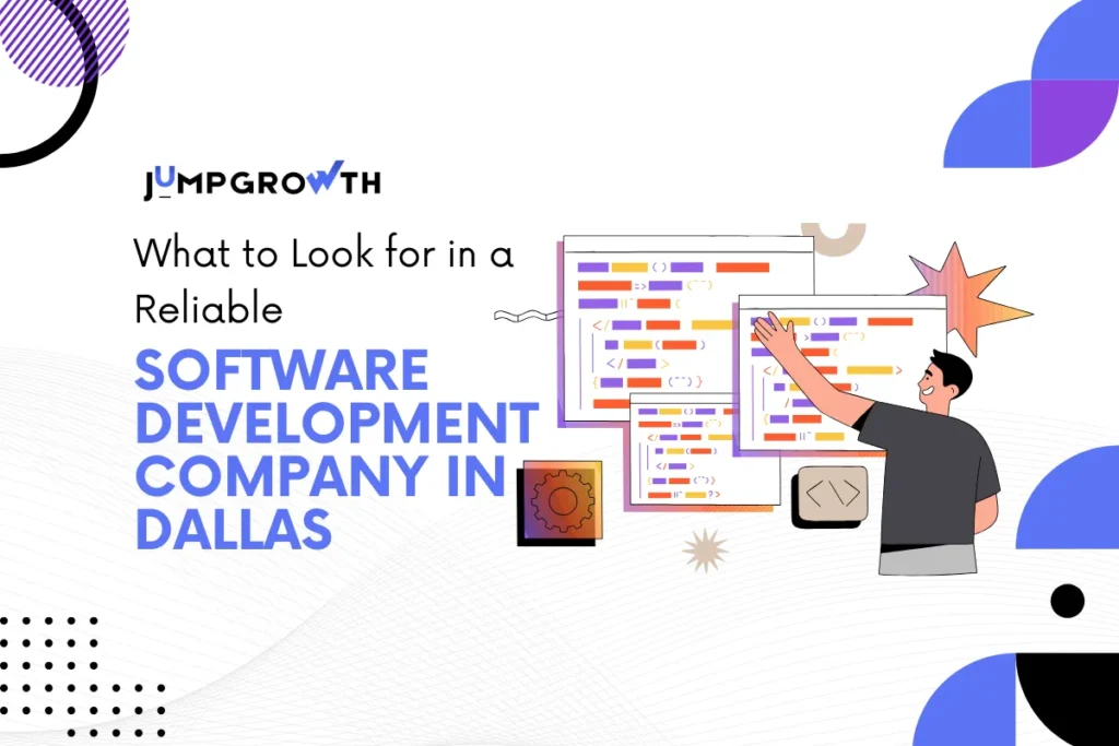 What to Look for in a Reliable Software Development Company in Dallas