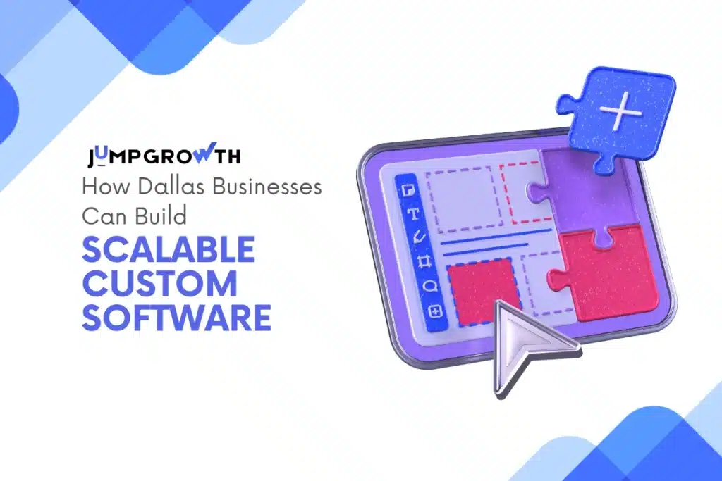 How Dallas Businesses Can Build Scalable Custom Software