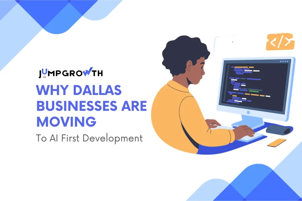 Why Dallas Businesses Are Moving to AI First Development