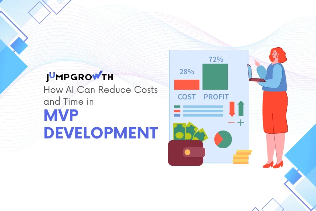 How AI Can Reduce Costs and Time in MVP Development