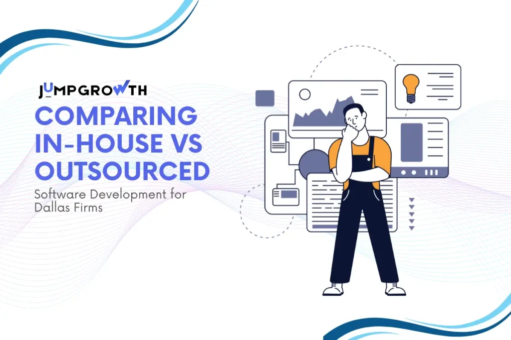 Comparing In-House vs Outsourced Software Development for Dallas Firms