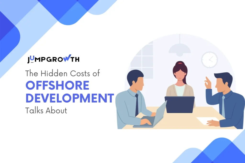 The Hidden Costs of Offshore Development Nobody Talks About