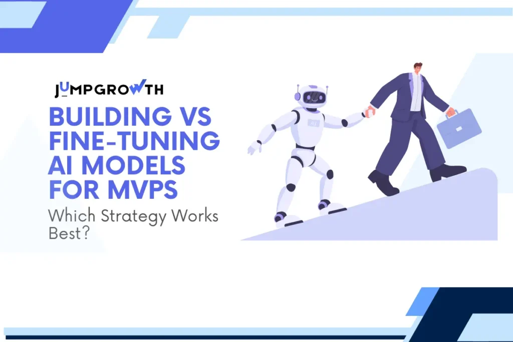 Building vs Fine-Tuning AI Models for MVPs