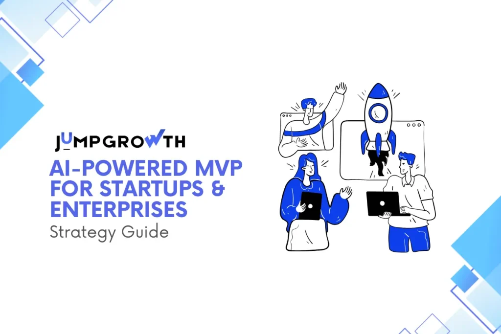 AI-Powered MVP Development: Strategy Guide for Startups and Enterprises