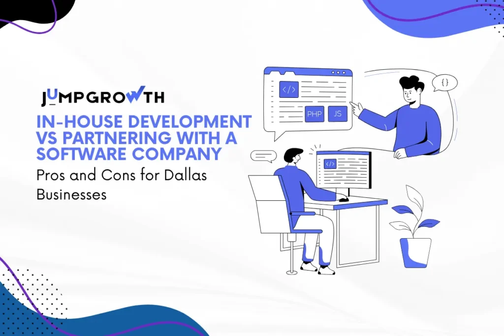 In-House Development vs Partnering with a Software Company: Pros and Cons for Dallas Businesses
