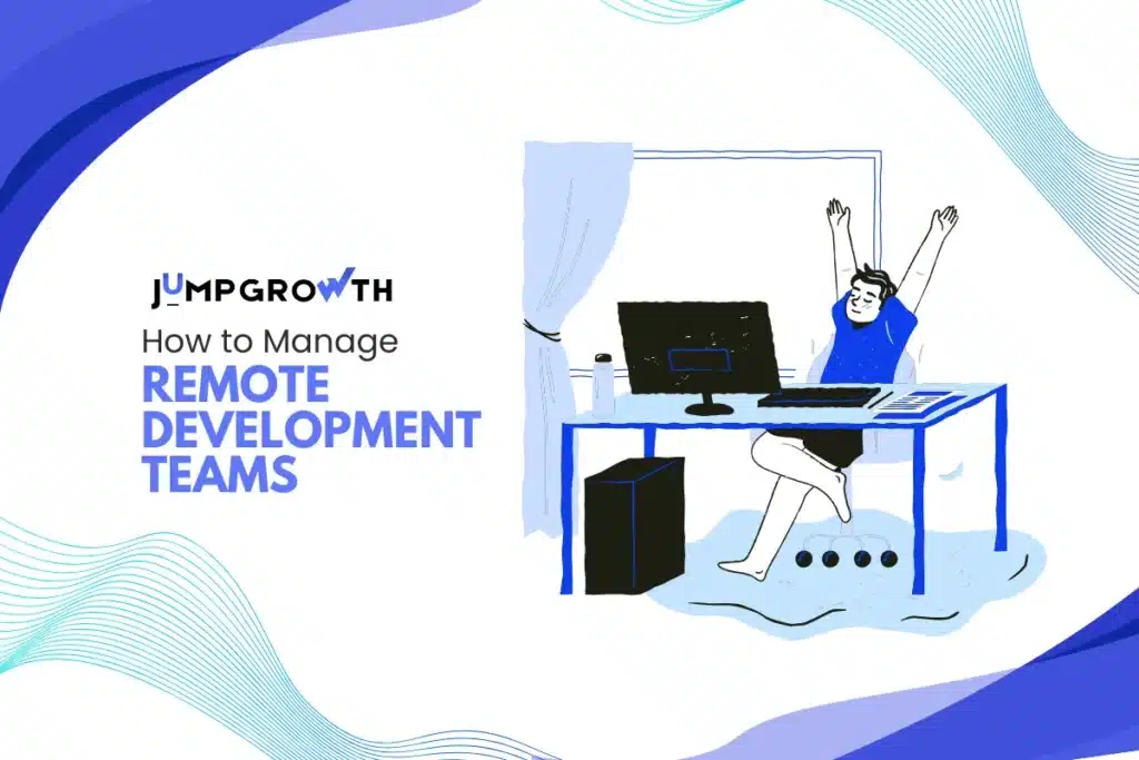 How to Manage Remote Development Teams: Quality, Process and Governance Guide for CTOs