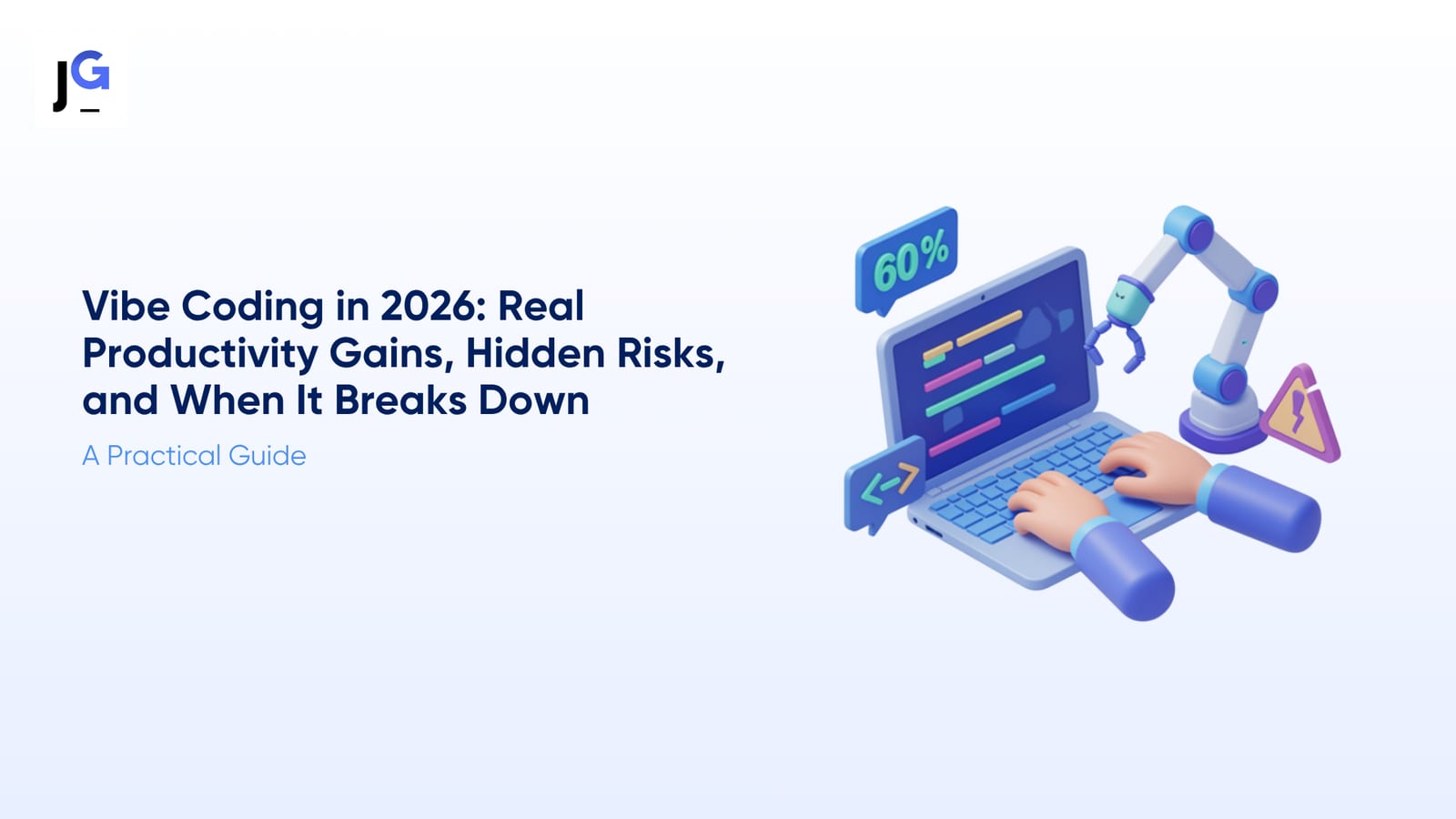 Cover image for “Vibe Coding in 2026: Real Productivity Gains, Hidden Risks, and When It Breaks Down”